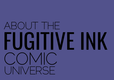 Fugitive Ink Comic Universe